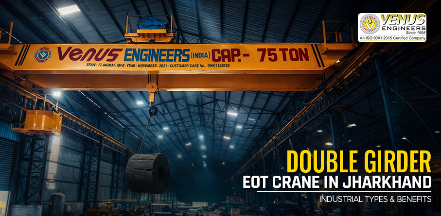 Double Girder Eot Crane in Jharkhand Industrial Types & Benefits